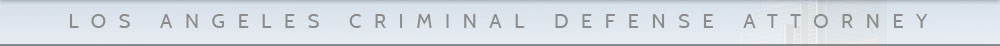 Los Angeles Criminal Defense Attorney
